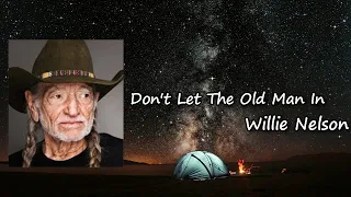 Willie Nelson and Toby Keith _  Don't Let The Old Man In Lyrics