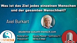 Axel Burkart - Was ist das Ziel jedes einzelnen Menschen und der gesamten Menschheit? (Synthesia.TV)