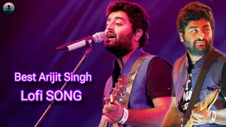 Best Arijit Singh Lofi SONG | arjit Singh super hit songs Mashup lofi | Arijit Singh songs SLOW 🌃😊🎷🎧