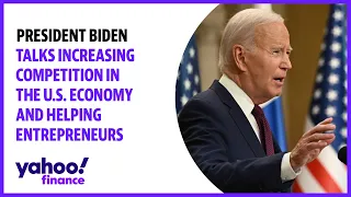 President Biden talks increasing competition in the U.S. economy and helping entrepreneurs