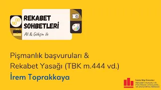 Pişmanlık Başvuruları ve Rekabet Yasağı (TBK m. 444 vd.): İrem Toprakkaya, Ali Ilıcak, Gökşin Kekevi