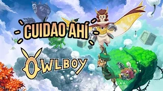 Cuidao Ahí... Owlboy