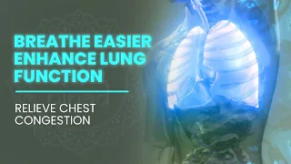 220 Hz + 528 Hz - Breathe Easier - Enhance Lung Function - Clear Mucus - Relieve Chest Congestion