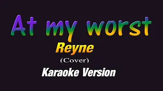 REYNE - At my Worst (KARAOKE VERSION)