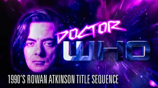 DOCTOR WHO - The Cancelled Chronicles 1990s ROWAN ATKINSON Title Sequence