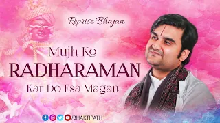 Mujhko Radharaman Kardo Aesa Magan | Reprise Bhajan - Pujya Shri Indresh Upadhyay Ji