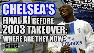 Chelsea's Final XI Before 2003 Takeover: Where Are They Now?