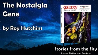 AGREEABLE Sci-Fi Read Along: The Nostalgia Gene - Roy Hutchins | Bedtime for Adults