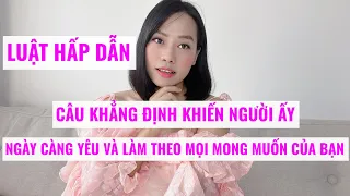 Câu khẳng định khiến người ấy ngày càng yêu bạn và làm theo mọi mong muốn của bạn