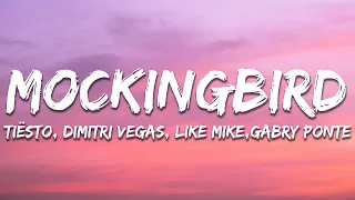 Tiësto, Dimitri Vegas & Like Mike, Gabry Ponte - Mockingbird (Lyrics)