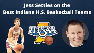 Jess Settles on the Best Indiana High School Basketball Teams of All Time