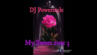 DJ Powerstyle My Sweet Rose Vol 3 full mix