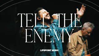 Tell The Enemy (feat. Travis Ryan) | LifePoint Music