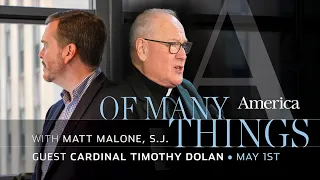 An Interview with Cardinal Dolan | Of Many Things with Matt Malone, S.J.