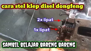 cara stel klep mesin disel Dongfeng      sambil belajar bareng bareng