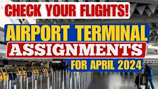 🔴CHECK YOUR FLIGHTS WITH THE LATEST TERMINAL ASSIGNMENTS FOR THE OF APRIL 2024 INBOUND and OUTBOUND
