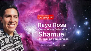 Rayo Rosa Consciencia galáctica Shamuel con Samuel Valdivia