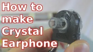 Make Crystal Earphone/Earpiece for Crystal Radio - Homemade