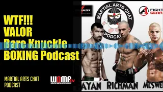 WTF!!! VALOR Bare Knuckle BOXING Podcast pt1