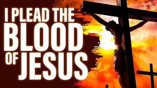 BLOOD OF JESUS Family Prayer Of Protection | Cancel Evil Plans Pleading The Blood Of Jesus Prayer