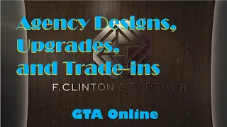 GTA Online Agency Designs, Upgrades, and Trade-Ins