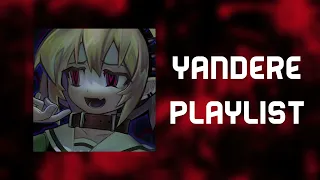 "I want your love at any cost" ~ yandere/obsessive playlist