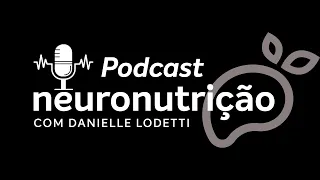 Podcast Neuronutrição com Danielle Lodetti - Convidado Vinícius Zago - Nutrição Esportiva