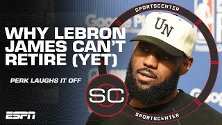 HELL NO‼ Perk says LeBron isn't retiring without a 'goodbye tour' to Big Pun | SportsCenter