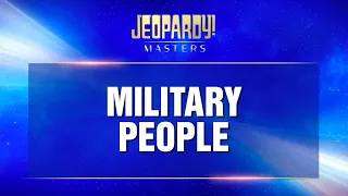 Military People | Final Jeopardy! | JEOPARDY! MASTERS