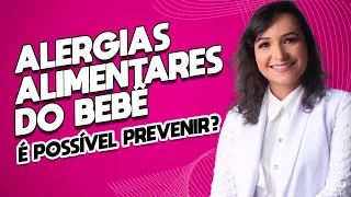 É possível prevenir alergias alimentares do bebê? | Andreia Friques - Nutrição Materno Infantil