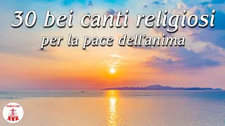 30 bei canti religiosi per la pace dell'anima | Preghiera in Canto | #cantireligiosi
