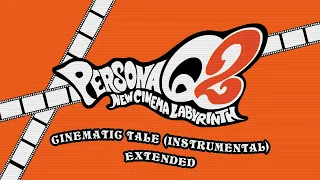 Cinematic Tale (Instrumental) - Persona Q2: New Cinema Labyrinth OST [Extended]