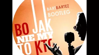 Mrozu & Tomson - Jak nie my to kto - Bart Bartez Mashup Remix