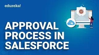 Understanding Approval Process in Salesforce|How to create an approval process from Scratch?|Edureka