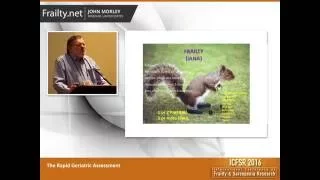 ICFSR 2016 - Prof. John Morley: "The Rapid Geriatric Assessment"