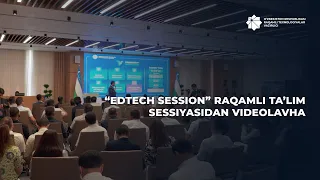 “EdTech Session” raqamli ta’lim sessiyasidan videolavha