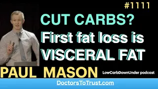 PAUL MASON e: |  CUT CARBS?   First fat loss is VISCERAL FAT