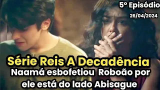 Série Reis A Decadência 5° Episódio da 10ª temporada de sexta-feira dia 26/04/24