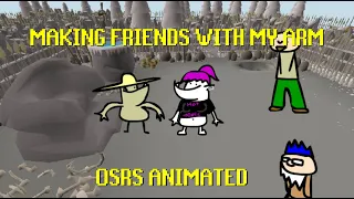 Making Friends With My Arm (Old School Runescape Animated)