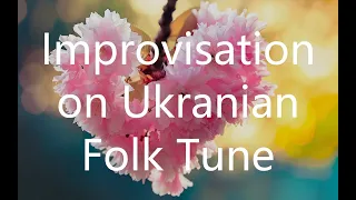 Live improvisation on the Ukrainian folk song "In the Cherry Garden"