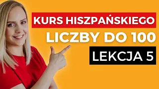 Hiszpańskie liczby do 100 i liczebniki porządkowe | Język hiszpański dla początkujących - LEKCJA 5