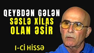 Qeybdən Gələn Səslə Xilas Olan Əsir 1-ci Hissə/Rəhman Məlikli