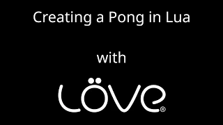 Programming a Pong in Lua with Love2D (Speed Programming)