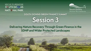 South Downs Green Finance Summit 2024 - Session 3: Delivering Nature Recovery Through Green Finance