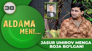 Aldama Meni 38-son JASUR UMIROV MENGA BOJA BO‘LGAN! (28.01.2024)