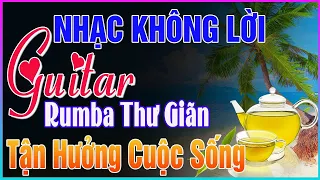 Nhạc Không Lời Thư Giãn Cafe Sáng➤Hoà Tấu Guitar Rumba Cổ Điển Dành Cho Phòng Trà💖Thư Giãn Xả Stress