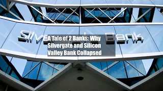 A Tale of 2 Banks: Why Silvergate and Silicon Valley Bank Collapsed