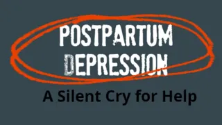 Postpartum Depression: A Silent Cry for Help