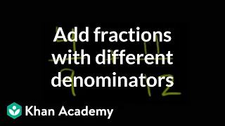 How to add fractions that have different denominators | Fractions | Pre-Algebra | Khan Academy