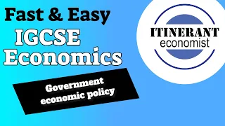 IGCSE Economics 0455 - Unit 5 - Part 1, Government economic policy